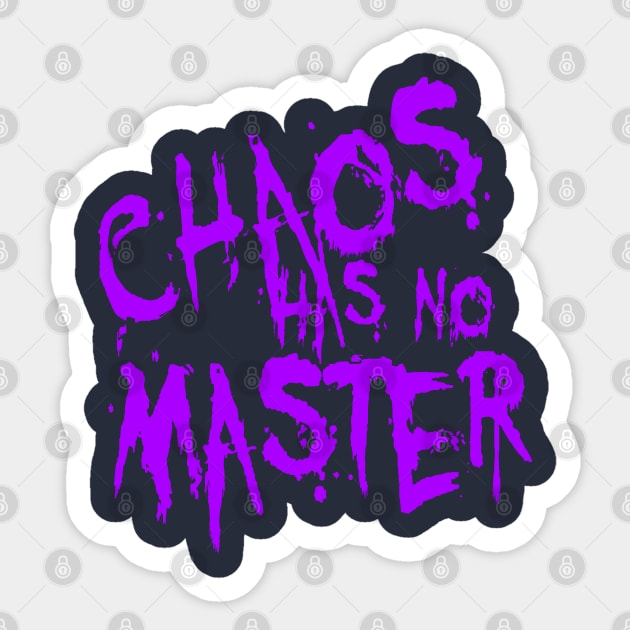 Chaos Has No Master Messy Philosophical Quote Sticker by taiche